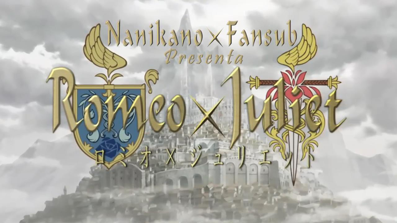 Romeo x Juliet (Nanikano Fansub)